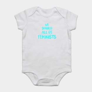 We should all be feminists Baby Bodysuit